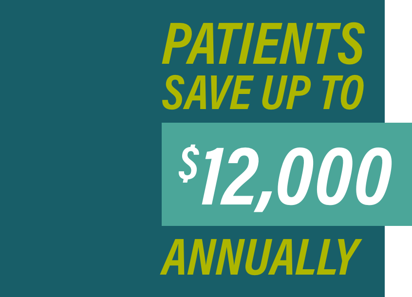 Patients Save Up To $12,000 Annually